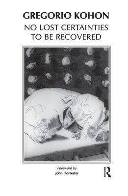 Gregorio Kohon - No Lost Certainties To Be Recovered, Inbunden