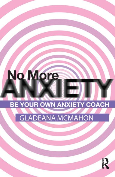 Gladeana McMahon - No More Anxiety!, Inbunden