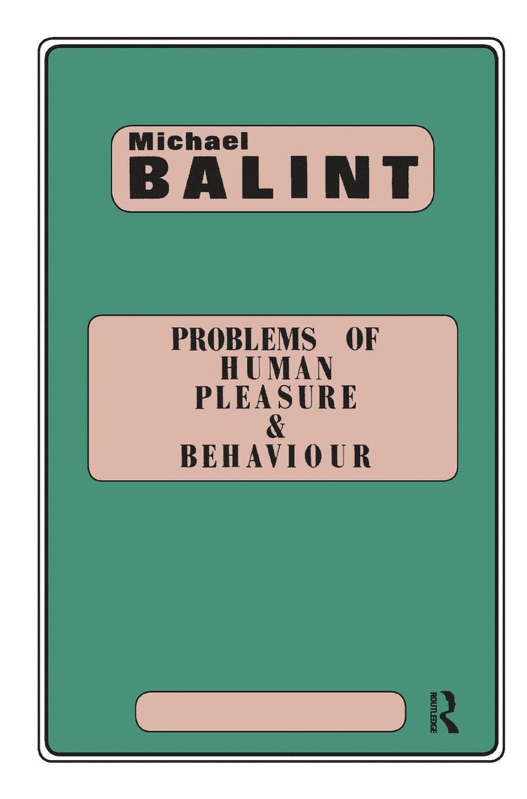 Michael Balint - Problems of Human Pleasure and Behaviour, Inbunden