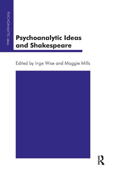 Maggie Mills, Inge Wise - Psychoanalytic Ideas and Shakespeare, Inbunden
