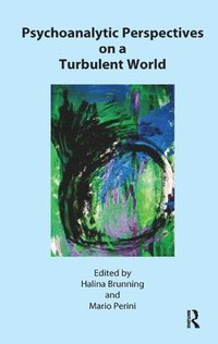 bokomslag Psychoanalytic Perspectives on a Turbulent World