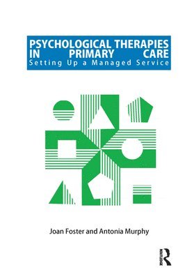 Joan Foster, Antonia Murphy - Psychological Therapies in Primary Care, Inbunden