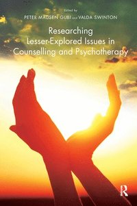 bokomslag Researching Lesser-Explored Issues in Counselling and Psychotherapy