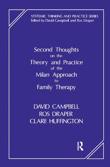David Campbell, Ros Draper, Clare Huffington - Second Thoughts on the Theory and Practice of the Milan Approach to Family Therapy, Inbunden