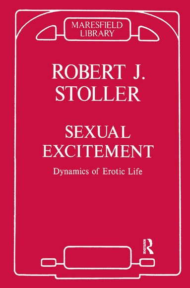 Robert J. Stoller - Sexual Excitement, Inbunden