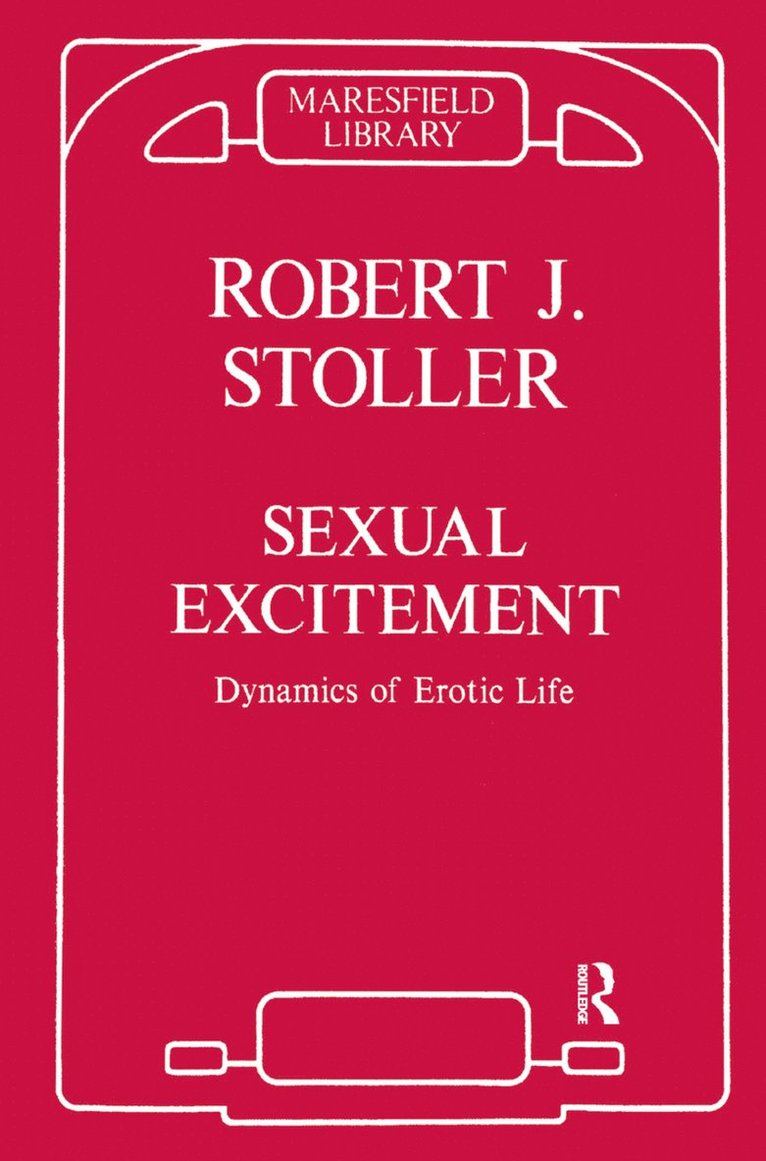 Robert J. Stoller - Sexual Excitement, Inbunden