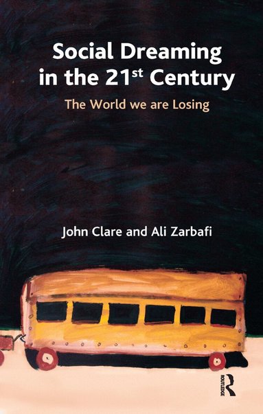 John Clare, Ali Zarbafi - Social Dreaming in the 21st Century, Inbunden
