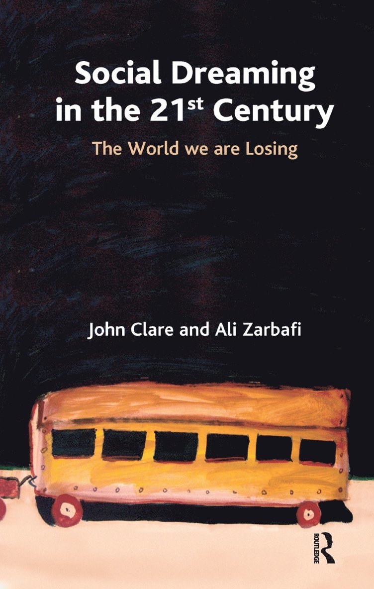 John Clare, Ali Zarbafi - Social Dreaming in the 21st Century, Inbunden