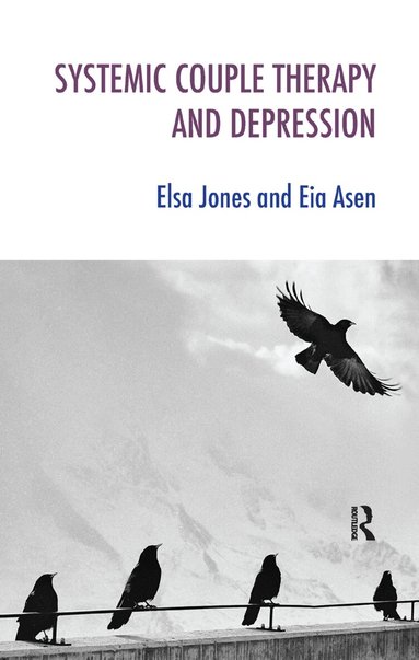 Eia Asen, Elsa Jones - Systemic Couple Therapy and Depression, Inbunden