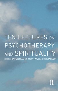bokomslag Ten Lectures on Psychotherapy and Spirituality