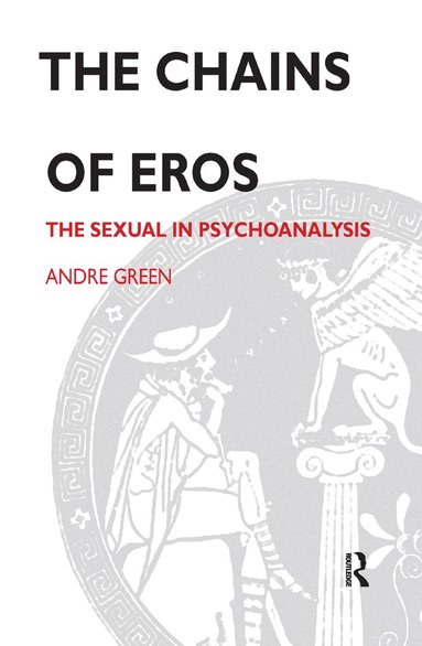 Andre Green - Chains of Eros, Inbunden