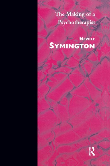 Neville Symington - Making of a Psychotherapist, Inbunden