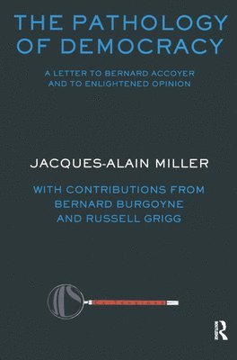 Bernard Burgoyne, Russell Grigg, Jacques-Alain Miller, Jacques Alain Miller - Pathology of Democracy, Inbunden