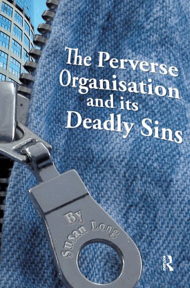 Susan Long - Perverse Organisation and its Deadly Sins, Inbunden