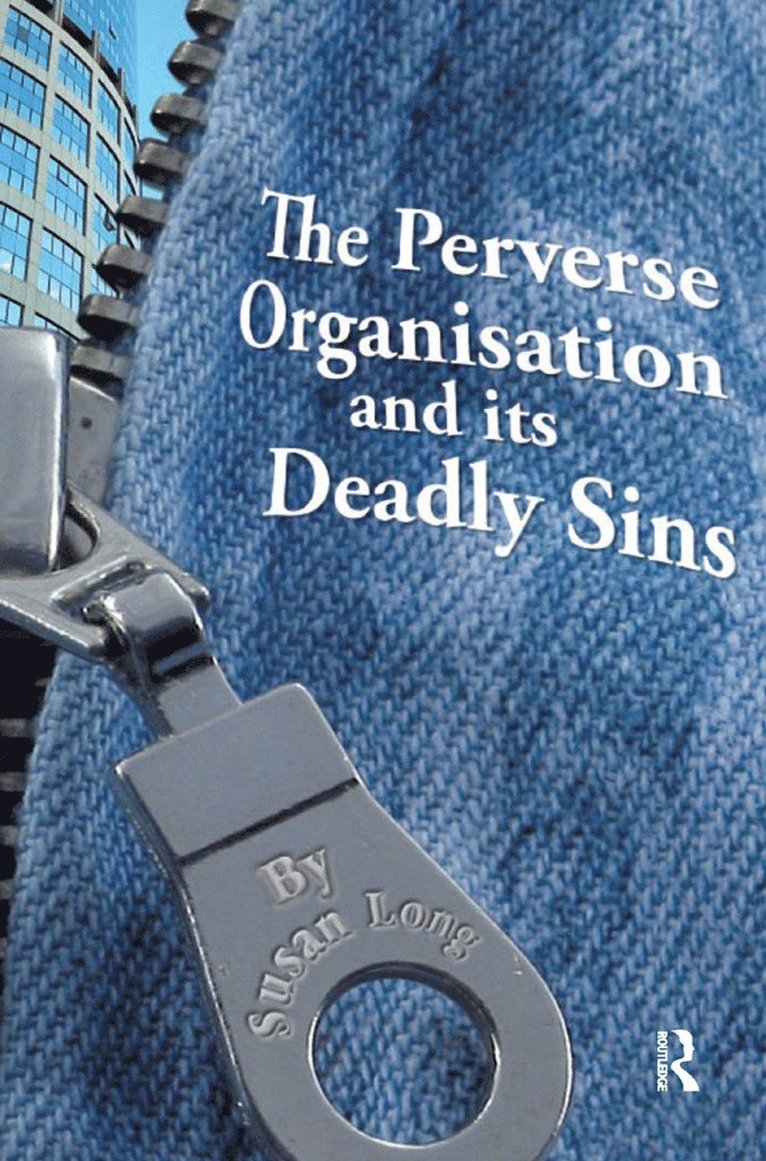 The Perverse Organisation and its Deadly Sins 1