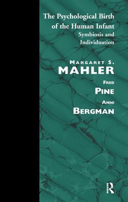 Margaret S. Mahler - Psychological Birth of the Human Infant, Inbunden