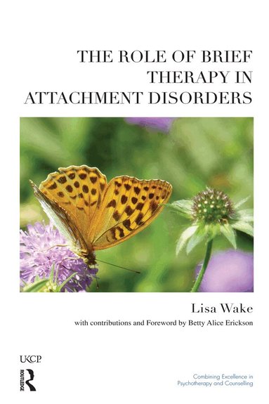 Lisa Wake - Role of Brief Therapy in Attachment Disorders, Inbunden