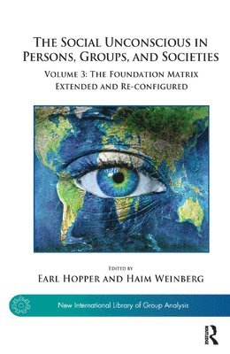 Earl Hopper, Haim Weinberg - Social Unconscious in Persons, Groups, and Societies, Inbunden