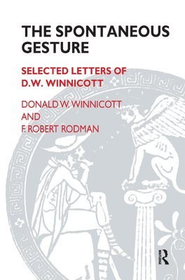 F. Robert Rodman, Donald W. Winnicott - Spontaneous Gesture, Inbunden