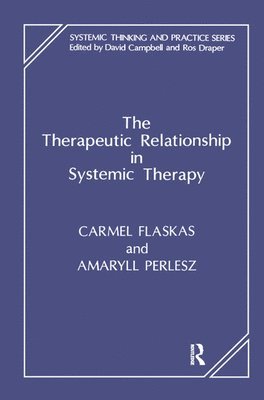 Carmel Flaskas, Amaryll Perlesz - Therapeutic Relationship in Systemic Therapy, Inbunden