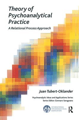 Juan Tubert-Oklander - Theory of Psychoanalytical Practice, Inbunden