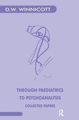 Donald W. Winnicott - Through Paediatrics to Psychoanalysis, Inbunden