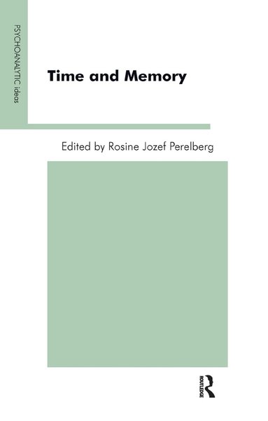 Rosine J. Perelberg - Time and Memory, Inbunden