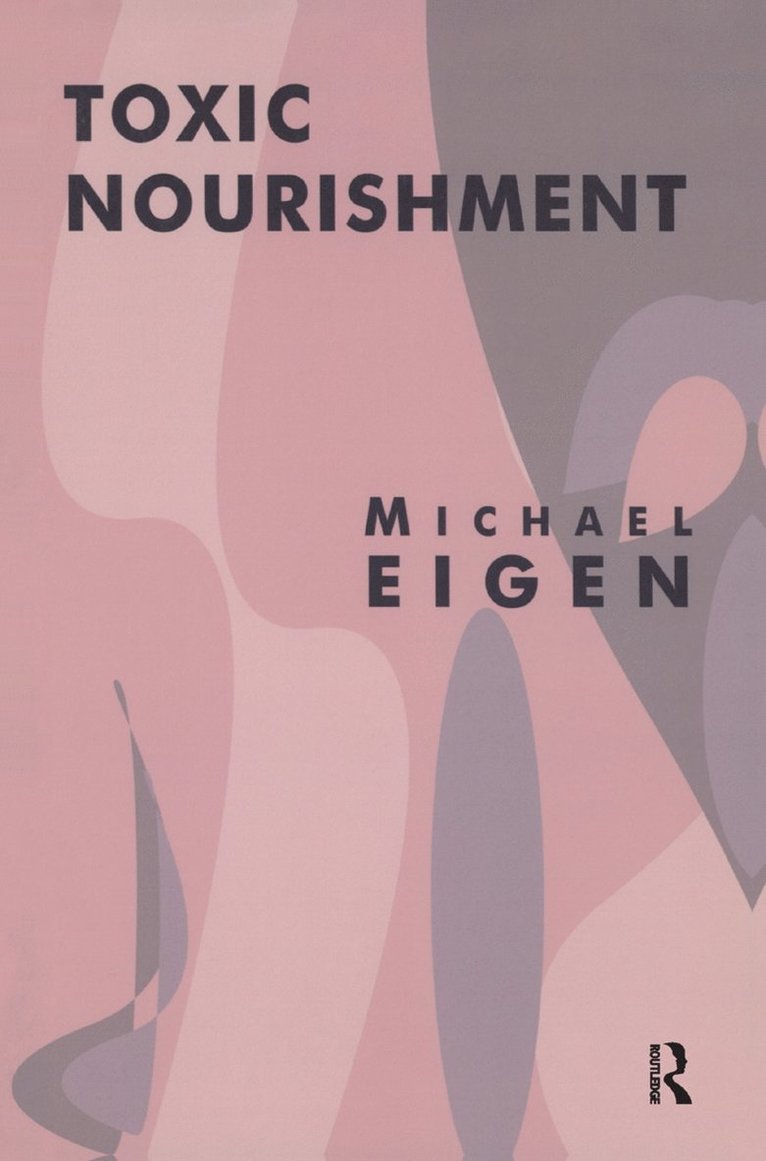 Michael Eigen - Toxic Nourishment, Inbunden