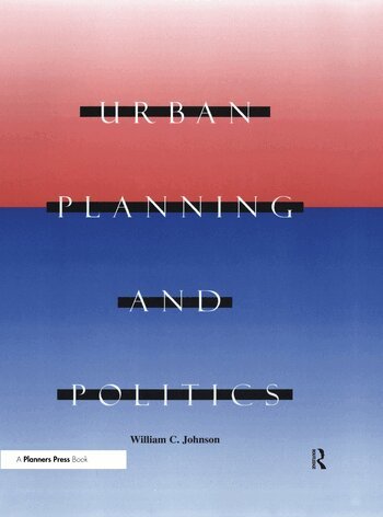 William Johnson - Urban Planning and Politics, Inbunden