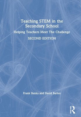 Frank Banks, David Barlex, UK) Barlex, David (Nuffield Design & Technology - Teaching STEM in the Secondary School, Inbunden