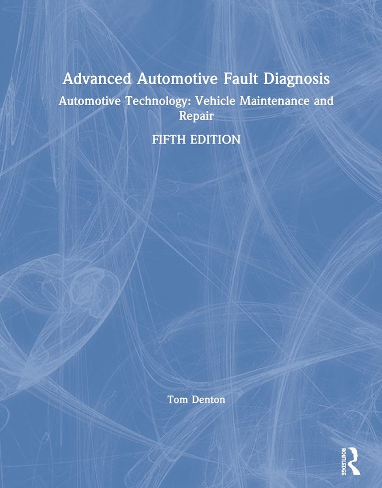 Tom Denton, UK) Denton, Tom (Technical Consultant, Institute of the Motor Industry (IMI) - Advanced Automotive Fault Diagnosis, Inbunden