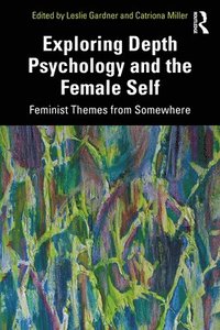 bokomslag Exploring Depth Psychology and the Female Self