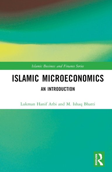 Lukman Hanif Arbi, M. Ishaq Bhatti - Islamic Microeconomics, Inbunden