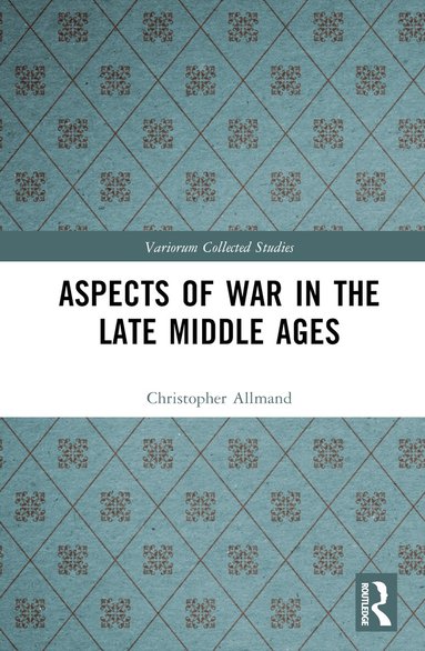 Christopher Allmand - Aspects of War in the Late Middle Ages, Inbunden