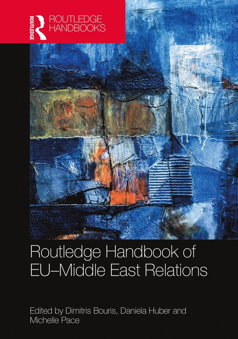 Dimitris Bouris, Daniela Huber, Michelle Pace, Netherlands) Bouris, Dimitris (University of Amsterdam, Italy) Huber, Daniela (Istituto Affari Internazionali, Denmark) Pace, Michelle (Roskilde University - Routledge Handbook of EU–Middle East Relations, Inbunden