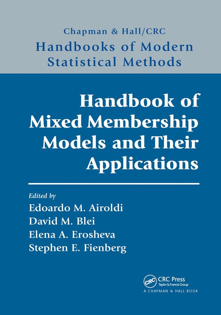 Edoardo M. Airoldi, David Blei, Elena A. Erosheva, Stephen E. Fienberg, USA) Airoldi, Edoardo M. (Harvard University, Cambridge, Massachusetts, USA) Blei, David (Princeton University, New Jersey, USA) Erosheva, Elena A. (University of Washington, Seattle, USA) Fienberg, Stephen E. (Carnegie Mellon University, Pittsburgh, Pennsylvania - Handbook of Mixed Membership Models and Their Applications, Häftad