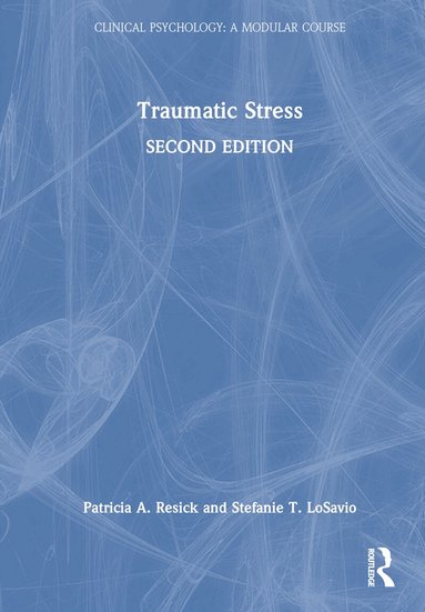 Patricia A. Resick, Stefanie T. LoSavio - Traumatic Stress, Inbunden