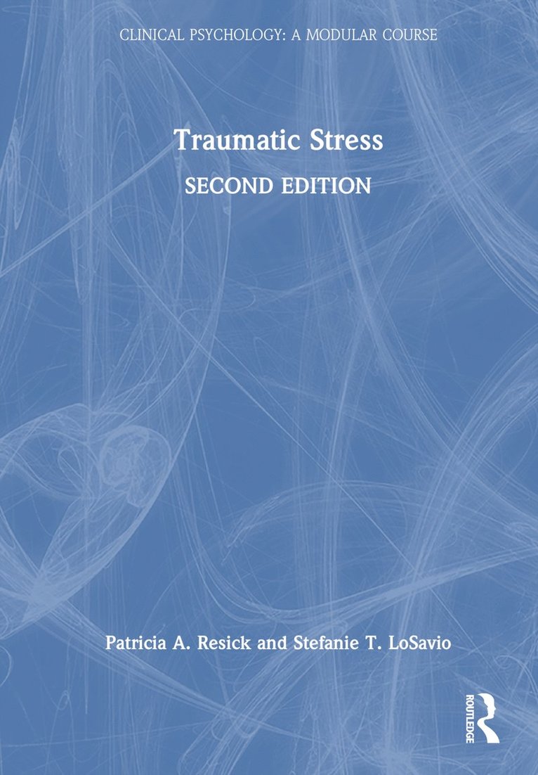 Patricia A. Resick, Stefanie T. LoSavio, Stefanie T. Losavio - Traumatic Stress, Inbunden