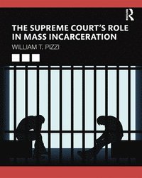 bokomslag The Supreme Courts Role in Mass Incarceration