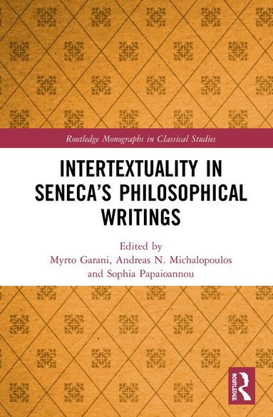 Myrto Garani, Andreas N. Michalopoulos, Sophia Papaioannou - Intertextuality in Seneca’s Philosophical Writings, Inbunden