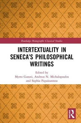 Myrto Garani, Andreas N. Michalopoulos, Sophia Papaioannou - Intertextuality in Seneca’s Philosophical Writings, Inbunden