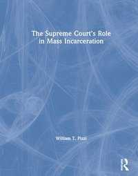 bokomslag The Supreme Courts Role in Mass Incarceration