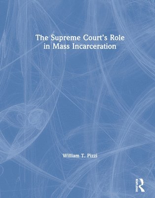 The Supreme Courts Role in Mass Incarceration 1