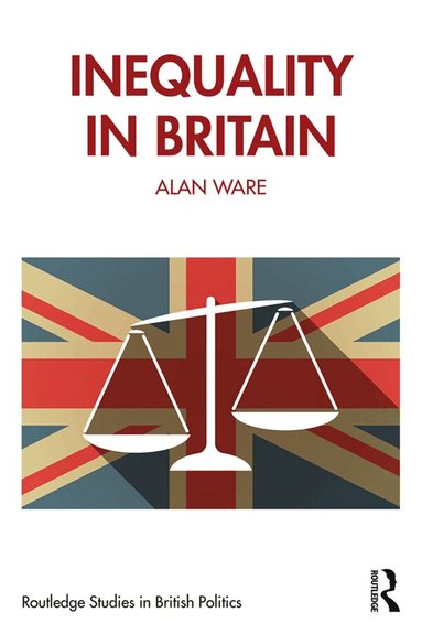 Alan Ware - Inequality in Britain, Inbunden