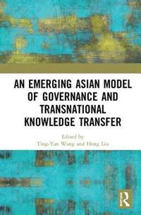 bokomslag An Emerging Asian Model of Governance and Transnational Knowledge Transfer
