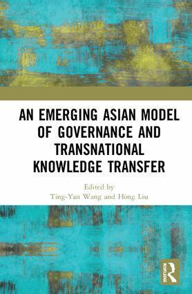 Ting-Yan Wang, Hong Liu - Emerging Asian Model of Governance and Transnational Knowledge Transfer, Inbunden