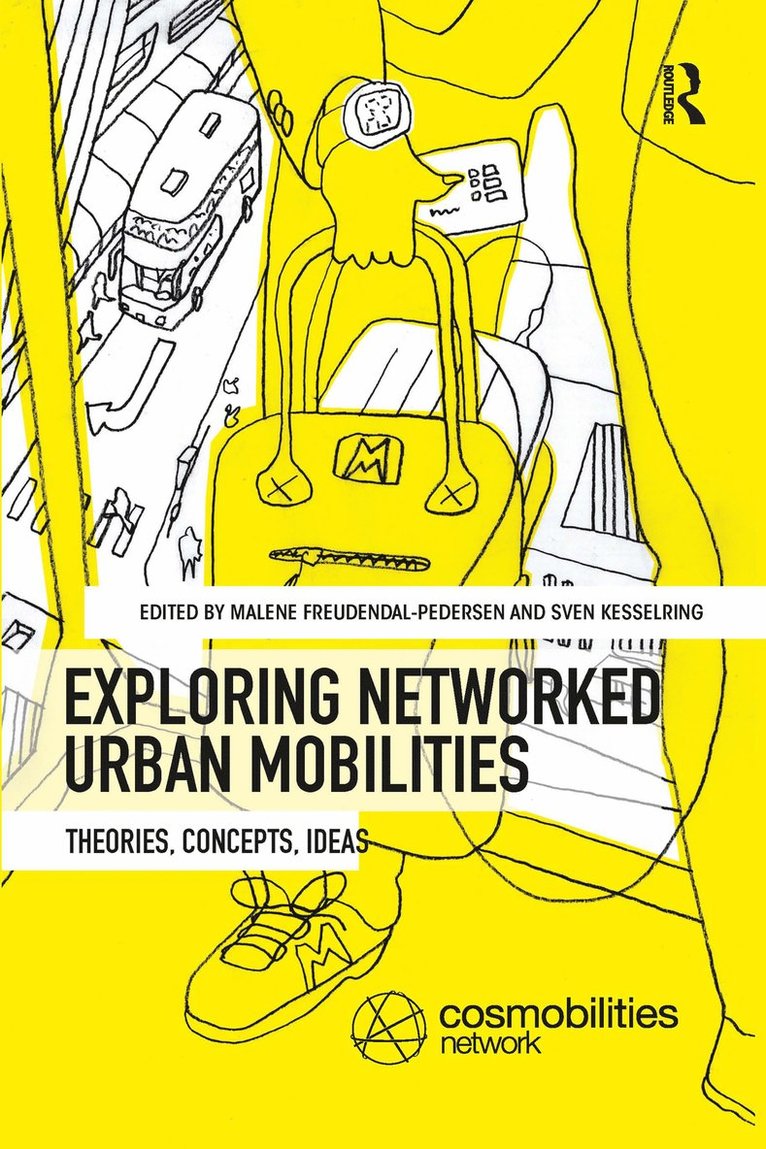 Malene Freudendal-Pedersen, Sven Kesselring, Denmark) Freudendal-Pedersen, Malene (Roskilde University, Germany) Kesselring, Sven (Nuertingen-Geislingen University - Exploring Networked Urban Mobilities, Häftad