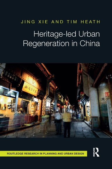 Jing Xie, Tim Heath - Heritage-led Urban Regeneration in China, Häftad