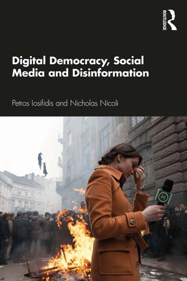 Petros Iosifidis, Nicholas Nicoli - Digital Democracy, Social Media and Disinformation, Häftad