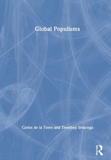 Carlos de la Torre, Treethep Srisa-nga - Global Populisms, Inbunden
